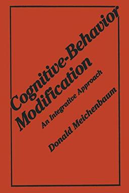 Cognitive-Behavior Modification: An Integrative Approach (The Plenum Behavior Therapy Series)