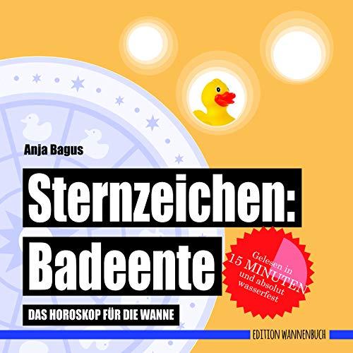 Sternzeichen: Badeente: Das Horoskop für die Wanne (Badebuch) (Badebücher für Erwachsene / Wasserfeste Bücher für große Leser)