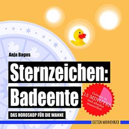 Sternzeichen: Badeente: Das Horoskop für die Wanne (Badebuch) (Badebücher für Erwachsene / Wasserfeste Bücher für große Leser)