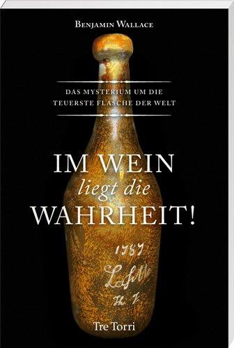 Im Wein liegt die Wahrheit! Das Mysterium um die teuerste Flasche der Welt