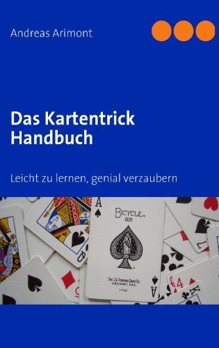 Das Kartentrick Handbuch: Leicht zu lernen, genial verzaubern