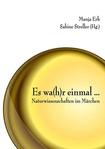 Es wa(h)r einmal ...: Naturwissenschaften im Märchen