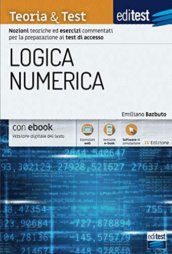 Logica Numerica Teoria & Test: Nozioni teoriche ed esercizi commentati per la preparazione ai test di accesso (Ammissioni, Band 21)