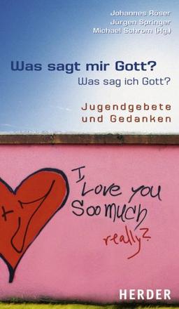 Was sagt mir Gott? - Was sag ich Gott?: Jugendgebete und Gedanken