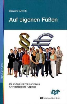 Auf eigenen Füßen: Die erfolgreiche Praxisgründung für Podologie und Fußpflege