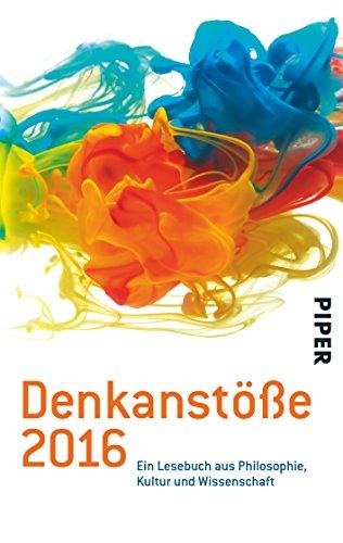 Denkanstöße 2016: Ein Lesebuch aus Philosophie, Kultur und Wissenschaft