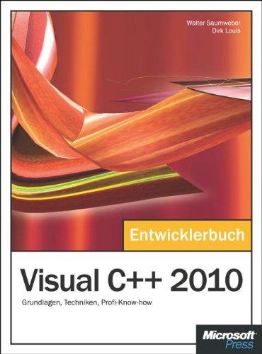 Visual C++ 2010 Entwicklerbuch: Grundlagen, Techniken, Profi-Know-how