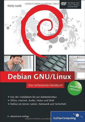 Debian GNU/Linux: Das umfassende Handbuch. Aktuell zu »Wheezy« (Galileo Computing)