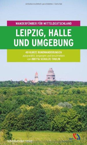 Leipzig, Halle und Umgebung: Wanderführer für Mitteldeutschland 4