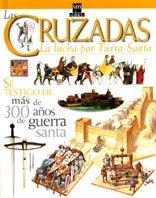 Las cruzadas: La lucha por Tierra Santa (Testigos de la historia)