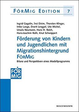 Förderung von Kindern und Jugendlichen mit Migrationshintergrund FörMig: Bilanz und Perspektiven eines Modellprogramms (FörMig Edition)