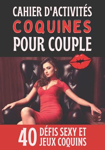 Cahier d'activités coquines pour couple: Livre couple à compléter avec 40 défis sexy et jeux coquins pour pimenter sa vie amoureuse et s'amuser - Saint valentin Mariage