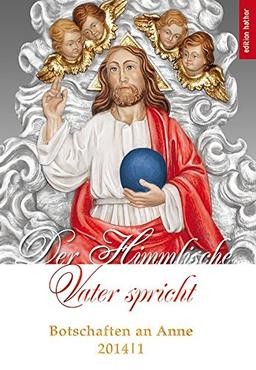 Der Himmlische Vater spricht: Botschaften an Anne 2014/1