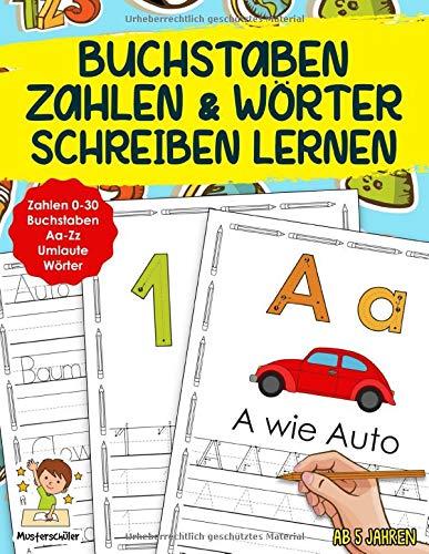 Buchstaben, Zahlen Und Wörter Schreiben Lernen: Das große Vorschule Übungsheft Ab 5 Jahren für Kindergarten und 1. Klasse - Ideal als Geschenk zur Einschulung und Schulanfang!