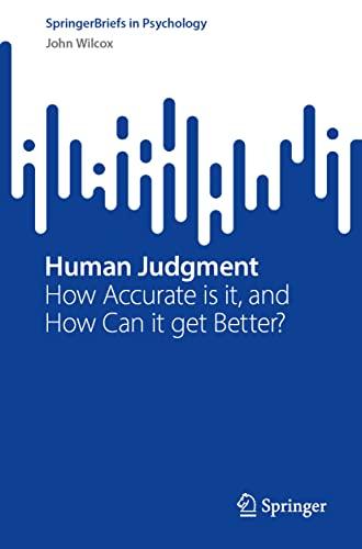 Human Judgment: How Accurate Is It, and How Can It Get Better? (SpringerBriefs in Psychology)