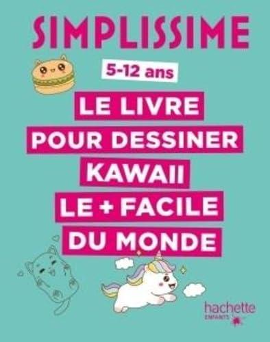 Simplissime : le livre pour dessiner kawaii le + facile du monde : 5-12 ans