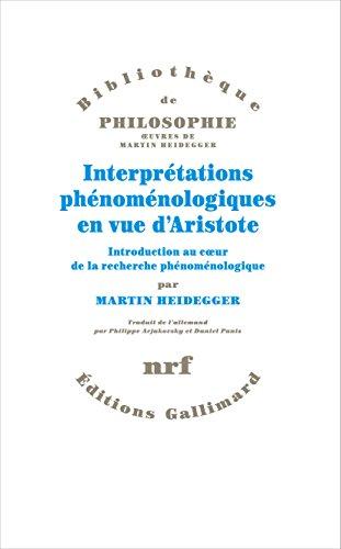 Interprétations phénoménologiques en vue d'Aristote : introduction au coeur de la recherche phénoménologique