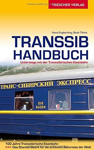 Transsib-Handbuch: Unterwegs mit der Transsibirischen Eisenbahn