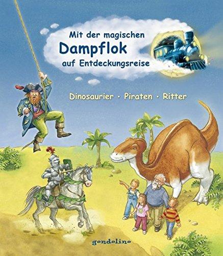 Mit der magischen Dampflok auf Entdeckungsreise: Dinosaurier, Piraten, Ritter