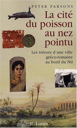 La cité du poisson au nez pointu : les trésors d'une ville gréco-romaine au bord du Nil