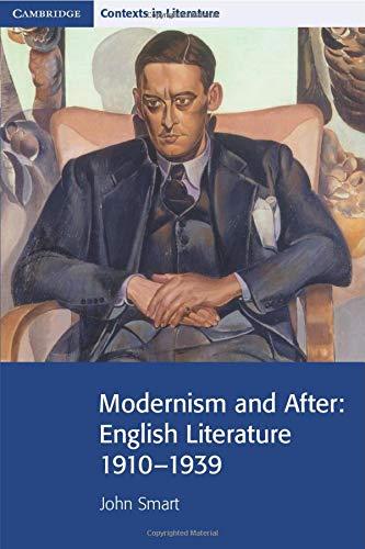 Modernism and After: English Literature 1910 - 1939 (Cambridge Contexts in Literature)