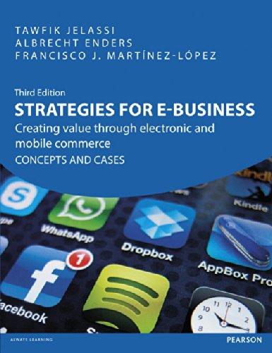 Strategies for E-Business: Creating Value Through Electronic & Mobile Commerce Concepts & Cases