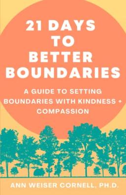 21 Days to Better Boundaries: A Guide to Setting Boundaries with Kindness + Compassion