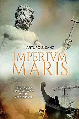 Imperium Maris: Historia de la Armada romana imperial y republicana