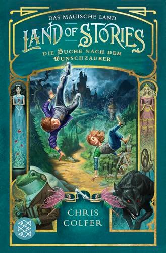 Land of Stories: Das magische Land – Die Suche nach dem Wunschzauber: Fantasy-Kinderbuch ab 10 Jahre voller Abenteuer und Magie (»Land of Stories«-Serie, Band 1)