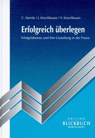 Erfolgreich überlegen. Erfolgsfaktoren und ihre Gestaltung in der Praxis