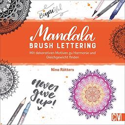 Mandala Brush Lettering. Mit dekorativen Motiven zu Harmonie und Gleichgewicht finden. DIY-Mandalas für Lesezeichen, Bullet Journal, Tasse und mehr