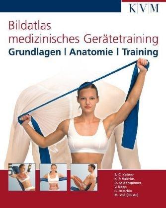 Bildatlas medizinisches Gerätetraining: Grundlagen/Anatomie/Training