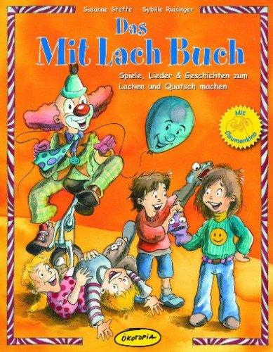 Das MitLachBuch: Spiele, Lieder & Geschichten zum Lachen und Quatsch machen