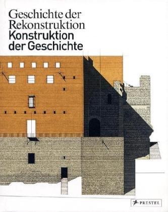 Geschichte der Rekonstruktion : Konstruktion der Geschichte