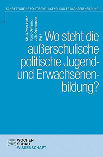 Wo steht die außerschulische politische Jugend- und Erwachsenenbildung? (Schriftenreihe der Gesellschaft für Politikdidaktik und politische Jugend- und Erwachsenenbildung)