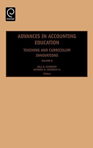 Advs in Accounting Education Vol 8: Teaching and Curriculum Innovations (Advances in Accounting Education, Band 8)