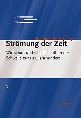 Strömung der Zeit: Wirtschaft und Gesellschaft an der Schwelle zum 21. Jahrhundert (Schriftenreihe des Instituts für Entrepreneurship der Universität Karlsruhe (TH))