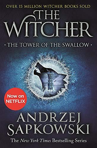 The Tower of the Swallow: Witcher 4 – Now a major Netflix show (The Witcher, Band 6)