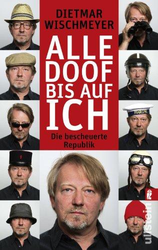 Alle doof bis auf ich: Die bescheuerte Republik