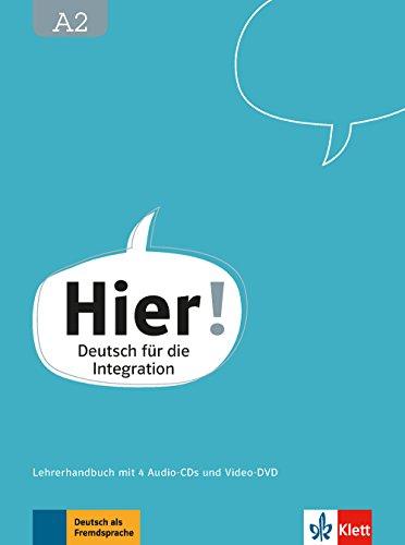 Hier! A2: Deutsch für die Integration. Lehrerhandbuch mit vier Audio-CDs und Video-DVD