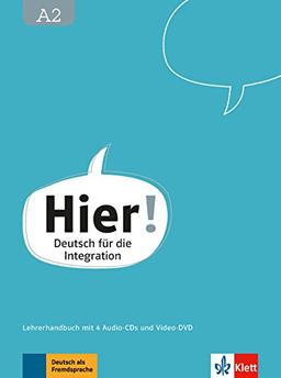 Hier! A2: Deutsch für die Integration. Lehrerhandbuch mit vier Audio-CDs und Video-DVD