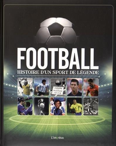 Football, histoire d'un sport de légende