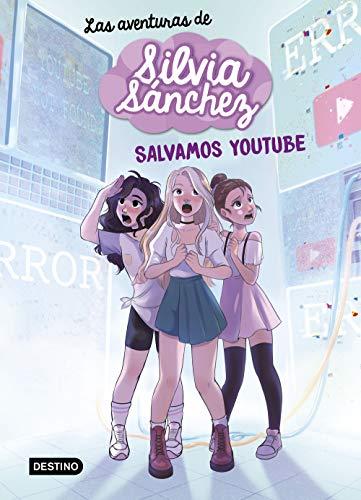 Las aventuras de Silvia Sánchez 1. Salvamos YouTube (Jóvenes influencers, Band 1)