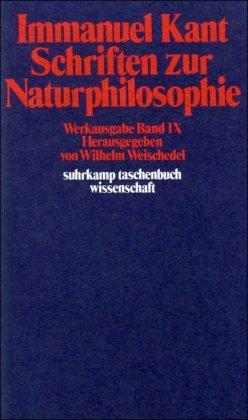 Immanuel Kant Werkausgabe Band IX: Schriften zur Naturphilosophie