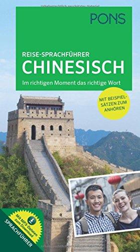 PONS Reise-Sprachführer Chinesisch: Im richtigen Moment das richtige Wort. Mit vertonten Beispielsätzen zum Anhören