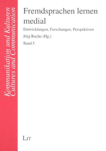 Fremdsprachen lernen medial: Entwicklungen, Forschungen, Perspektiven