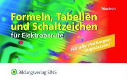 Formeln, Tabellen und Schaltzeichen: für Elektroberufe - prüfungstauglich