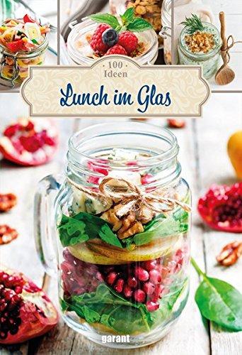 100 Rezepte Lunch im Glas