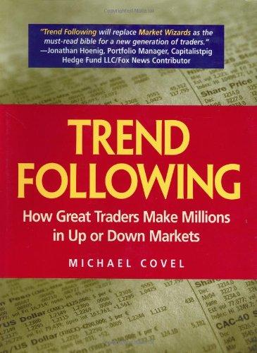 Trend Following. How Great Traders Make Millions in Up or Down Markets (Financial Times Prentice Hall Books)