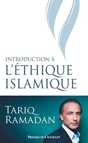 Introduction à l'éthique islamique : les sources juridiques, philosophiques, mystiques et les questions contemporaines